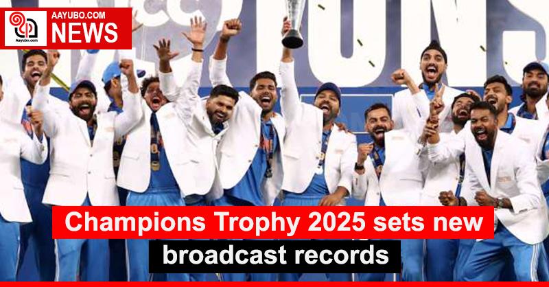 Champions Trophy 2025 sets new broadcast records