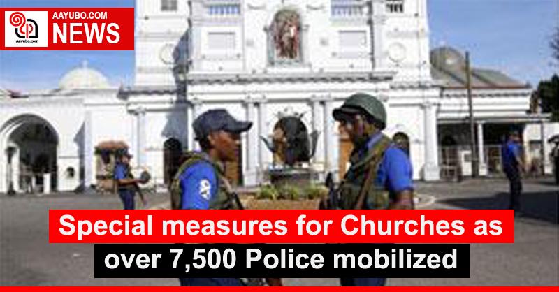 Special measures for Churches as over 7,500 Police mobilized