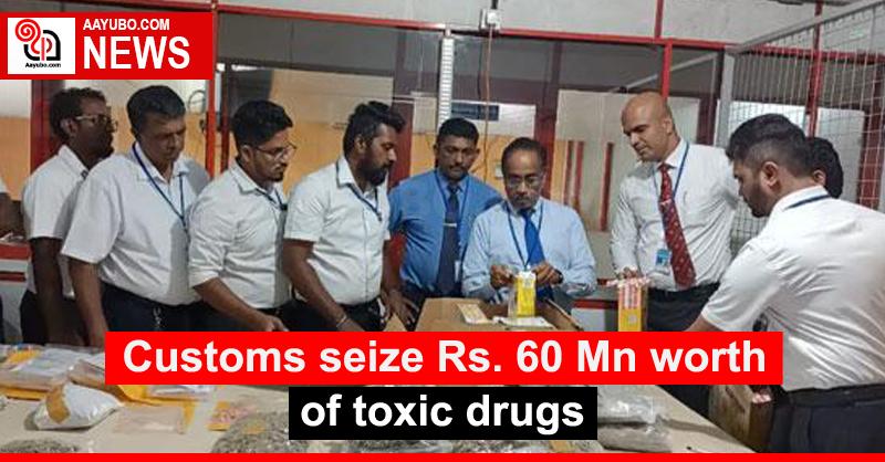 Customs seize Rs. 60 Mn worth of toxic drugs