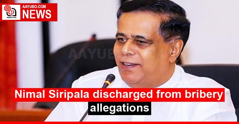 Nimal Siripala discharged from bribery allegations