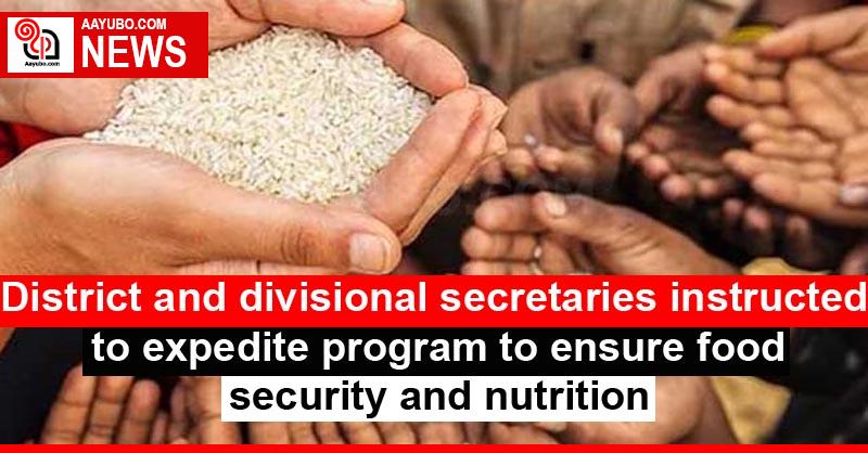 District and divisional secretaries instructed to expedite program to ensure food security and nutrition