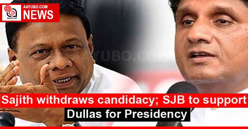 Sajith withdraws candidacy; SJB to support Dullas for Presidency