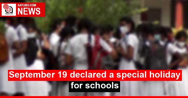 September 19 declared a special holiday for schools