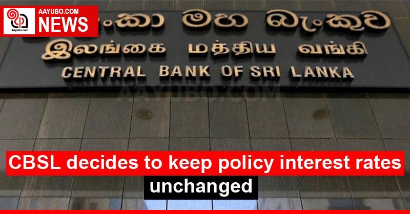 CBSL decides to keep policy interest rates unchanged