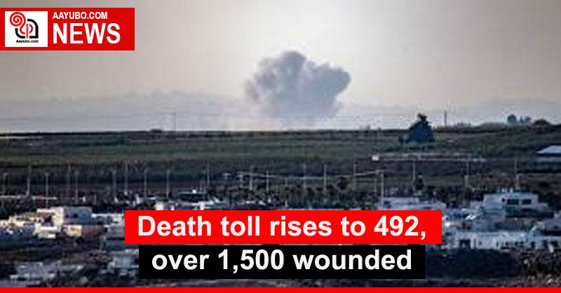 Death toll rises to 492, over 1,500 wounded