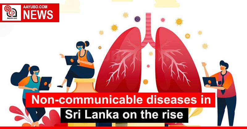 Non-communicable diseases in Sri Lanka on the rise
