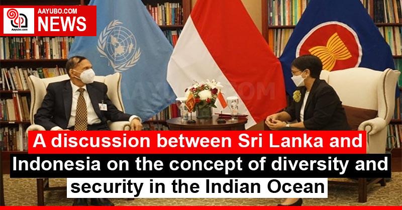 A discussion between Sri Lanka and Indonesia on the concept of diversity and security in the Indian Ocean