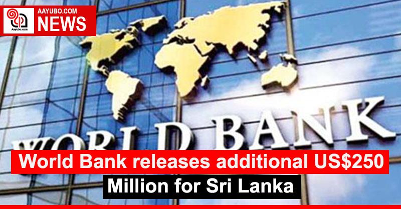World Bank releases additional US$250 Million for Sri Lanka