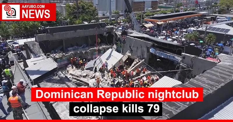 Dominican Republic nightclub collapse kills 79