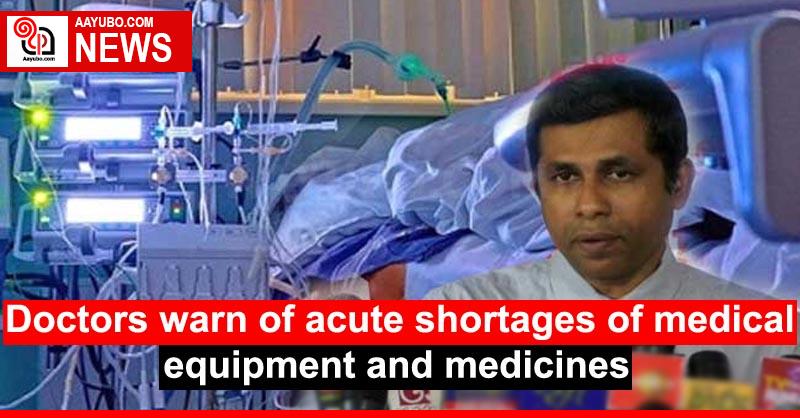 Doctors warn of acute shortages of medical equipment and medicines