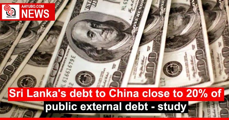 Sri Lanka's debt to China close to 20% of public external debt - study