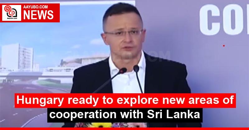Hungary ready to explore new areas of cooperation with Sri Lanka