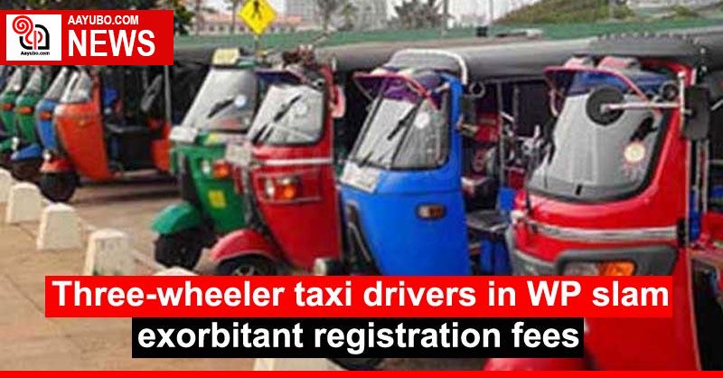 Three-wheeler taxi drivers in WP slam exorbitant registration fees