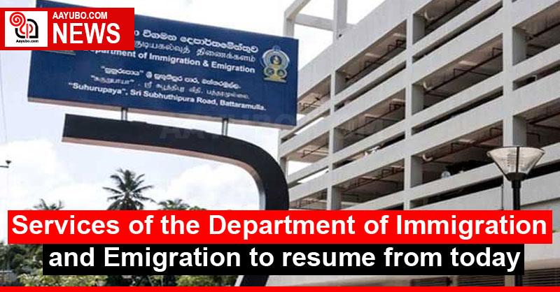 Services of the Department of Immigration and Emigration to resume from today