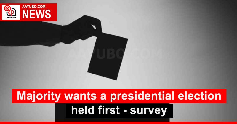 Majority wants a presidential election held first - survey