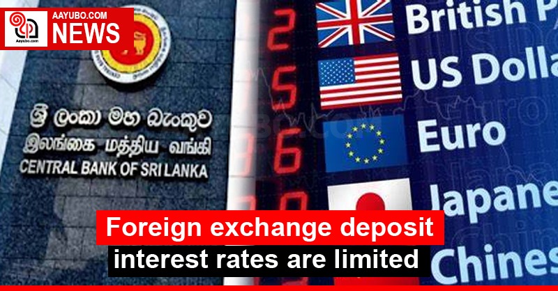Foreign exchange deposit interest rates are limited