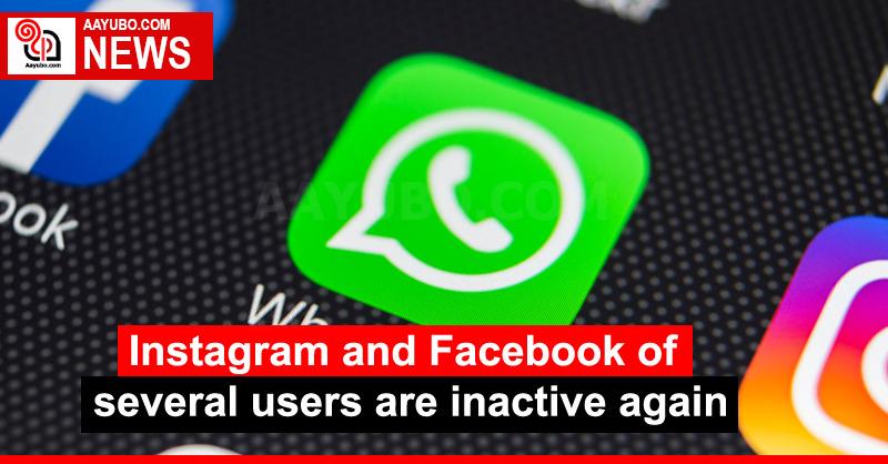 Instagram and Facebook of several users are inactive again