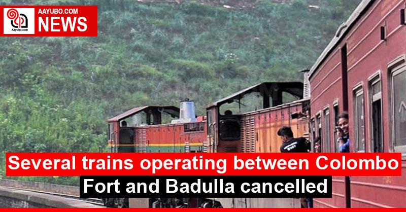 Several trains operating between Colombo Fort and Badulla cancelled