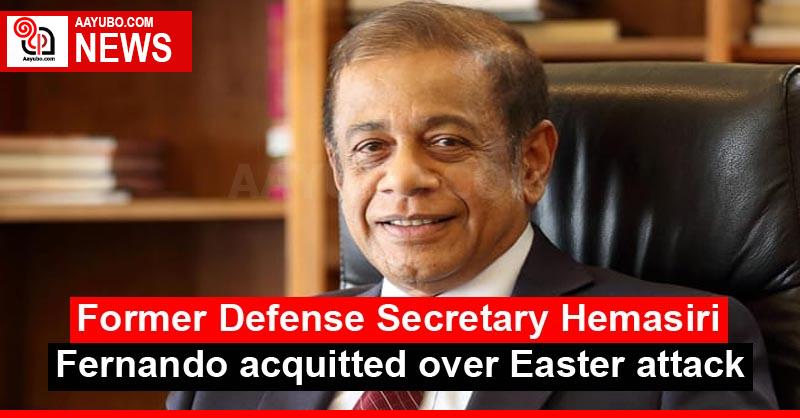 Former Defense Secretary Hemasiri Fernando acquitted over Easter attack