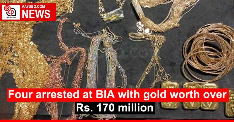 Four arrested at BIA with gold worth over Rs. 170 million