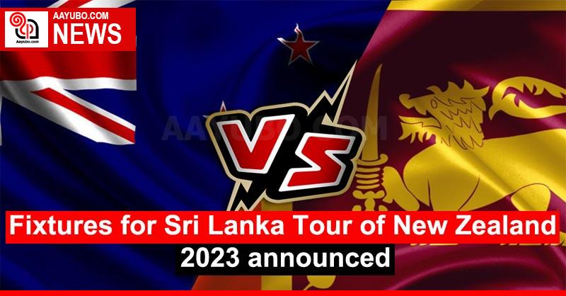 Fixtures for Sri Lanka Tour of New Zealand 2023 announced