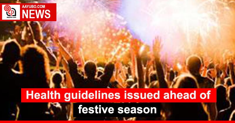 Health guidelines issued ahead of festive season