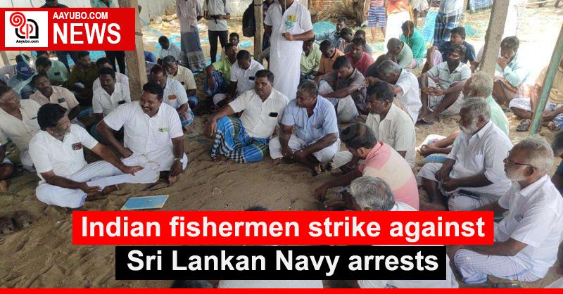 Indian fishermen strike against Sri Lankan Navy arrests