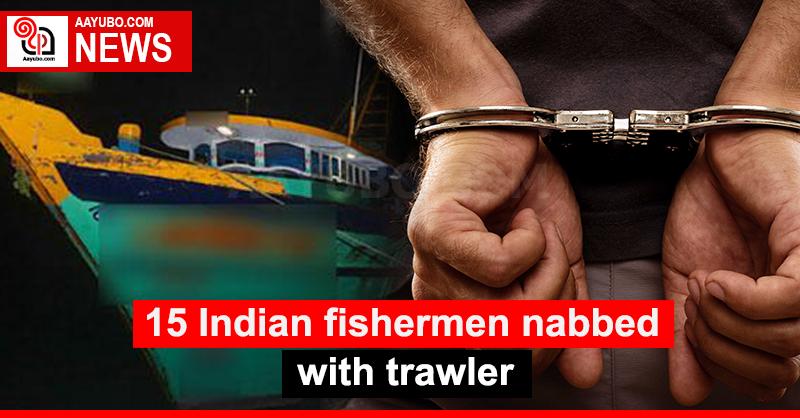 15 Indian fishermen nabbed with trawler