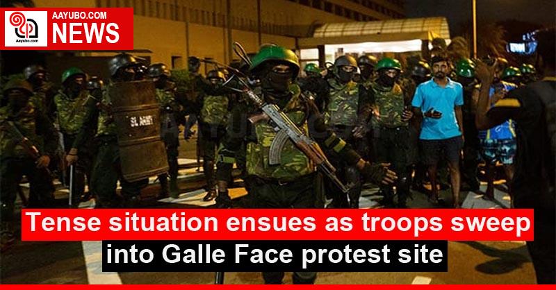 Tense situation ensues as troops sweep into Galle Face protest site