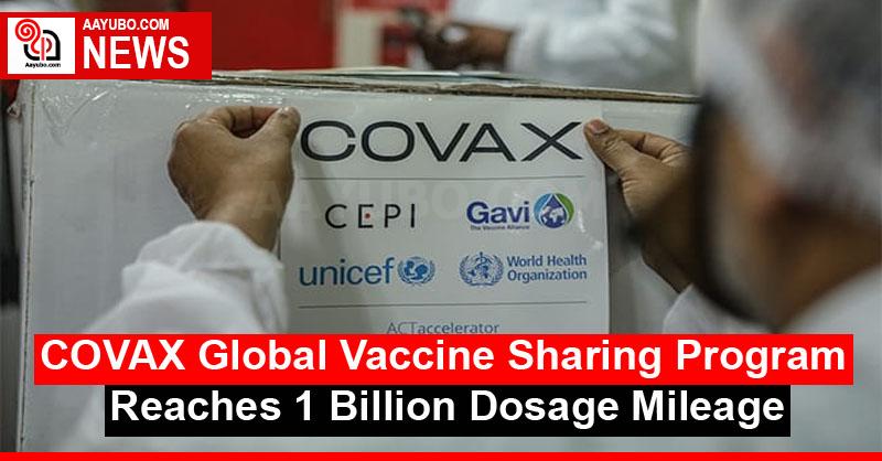 COVAX Global Vaccine Sharing Program Reaches 1 Billion Dosage Mileage
