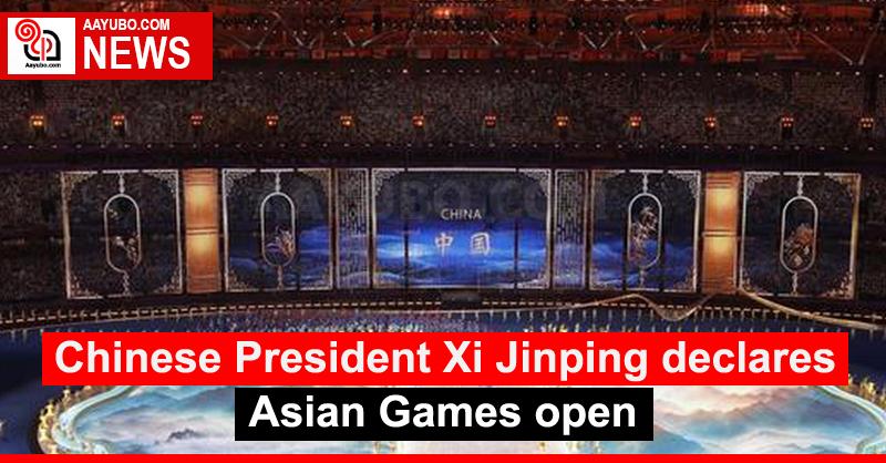 Chinese President Xi Jinping declares Asian Games open