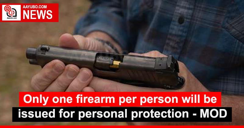 Only one firearm per person will be issued for personal protection - MOD