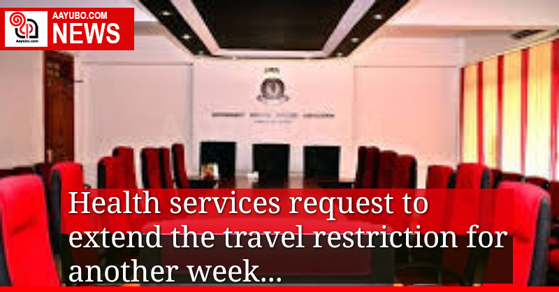 Heath services request to extend the travel restriction by another week