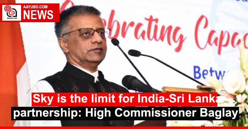 Sky is the limit for India-Sri Lanka partnership: High Commissioner Baglay