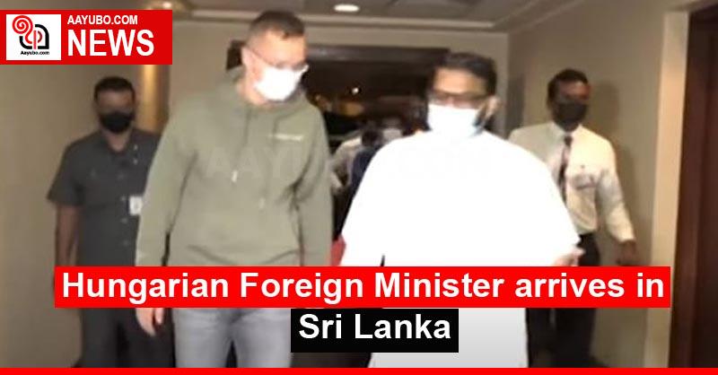 Hungarian Foreign Minister arrives in Sri Lanka