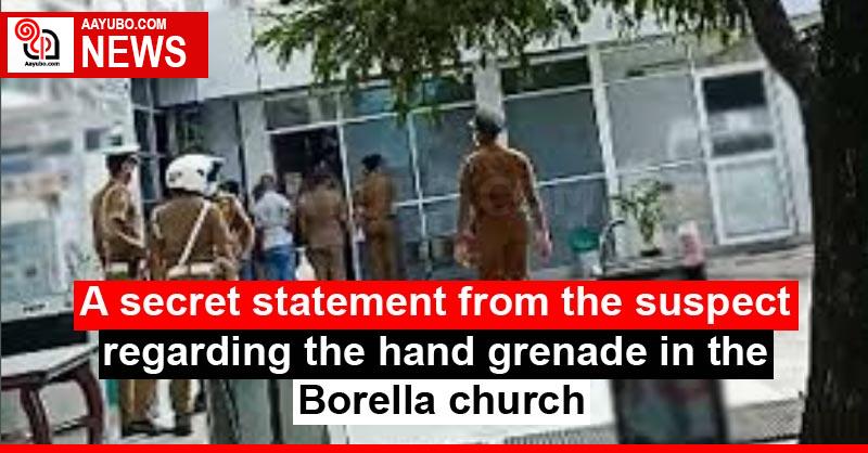 A secret statement from the suspect regarding the hand grenade in the Borella church