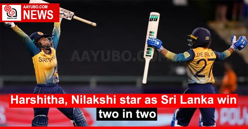 Harshitha, Nilakshi star as Sri Lanka win two in two