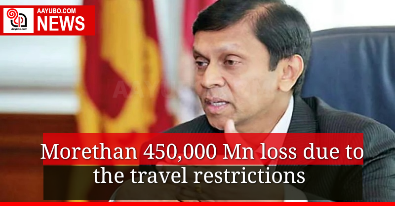 Morethan Rs. 450,000 Mn loss per day due to the travel restrictions 