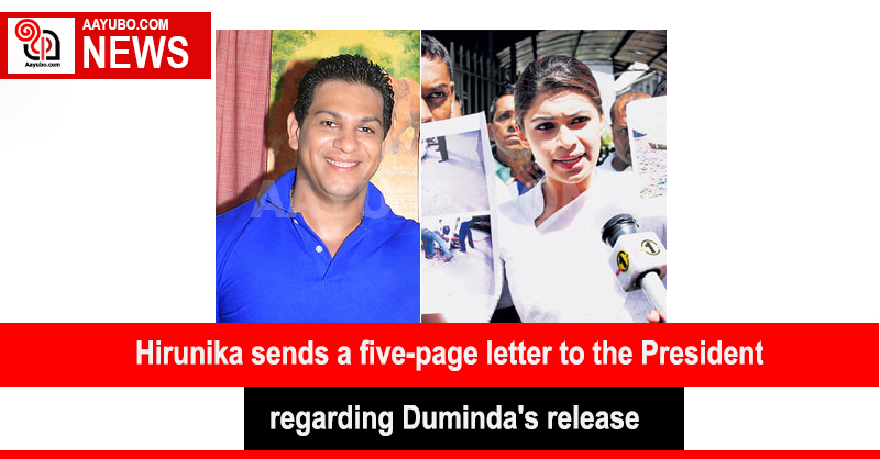 Hirunika sends a five-page letter to the President regarding Duminda's release