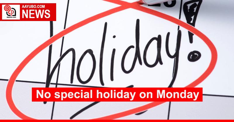 No special holiday on Monday