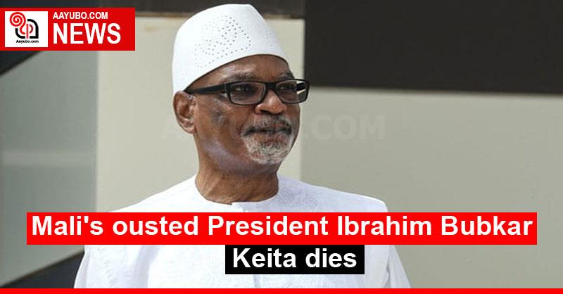 Mali's ousted President Ibrahim Bubkar Keita dies