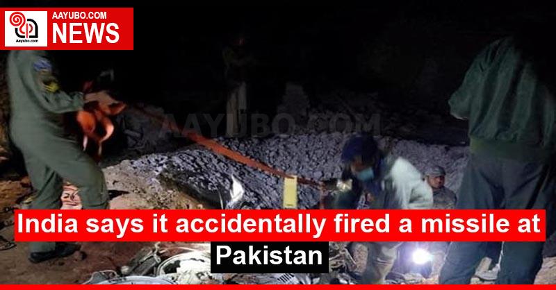 India says it accidentally fired a missile at Pakistan
