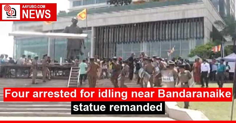 Four arrested for idling near Bandaranaike statue remanded