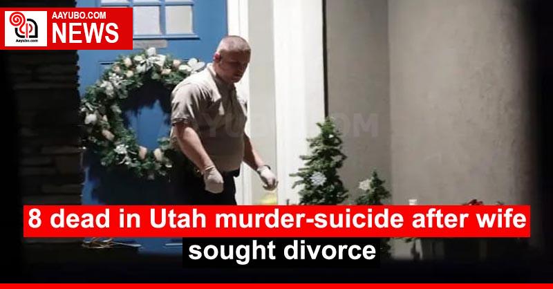 8 dead in Utah murder-suicide after wife sought divorce