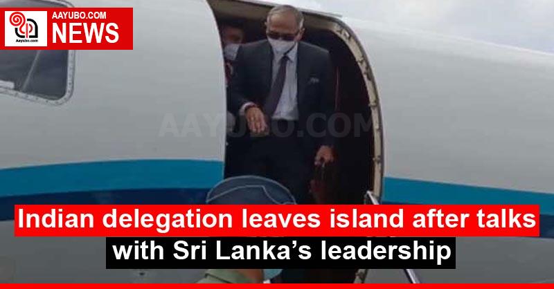Indian delegation leaves island after talks with Sri Lanka’s leadership