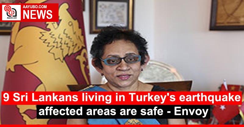 9 Sri Lankans living in Turkey's earthquake affected areas are safe - Envoy