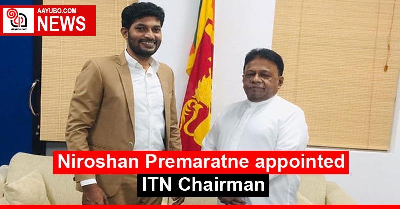 Niroshan Premaratne appointed ITN Chairman