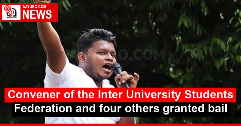 Convener of the Inter University Students Federation and four others granted bail