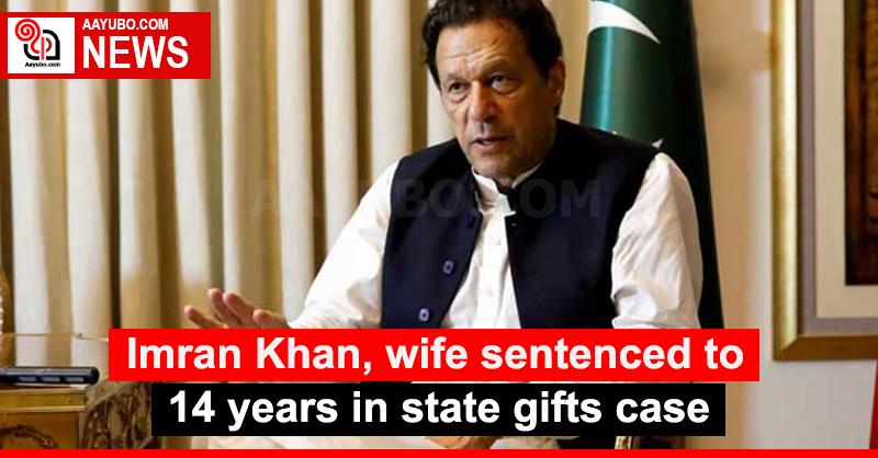 Imran Khan, wife sentenced to 14 years in state gifts case
