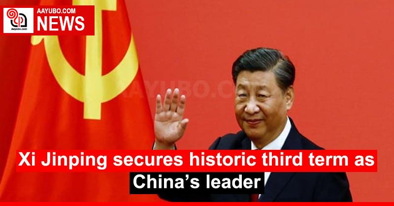 Xi Jinping Secures Historic Third Term As China’s Leader